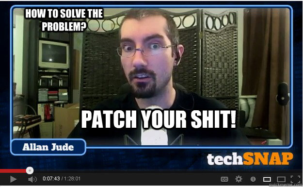 Patch Your Shit! How To Solve The Problem? - Patch Your Shit! How To Solve The Problem?  Patch Your Shit 1
