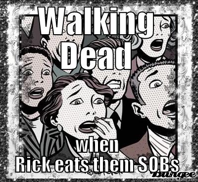WALKING DEAD WHEN RICK EATS THEM SOBS Misc