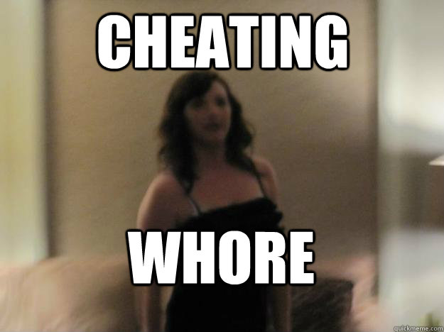 cheating whore  Cheating Whore