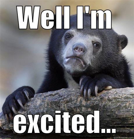 WELL I'M EXCITED... Confession Bear