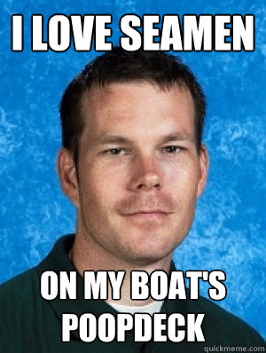 i love seamen on my boat's poopdeck  Erotic Every