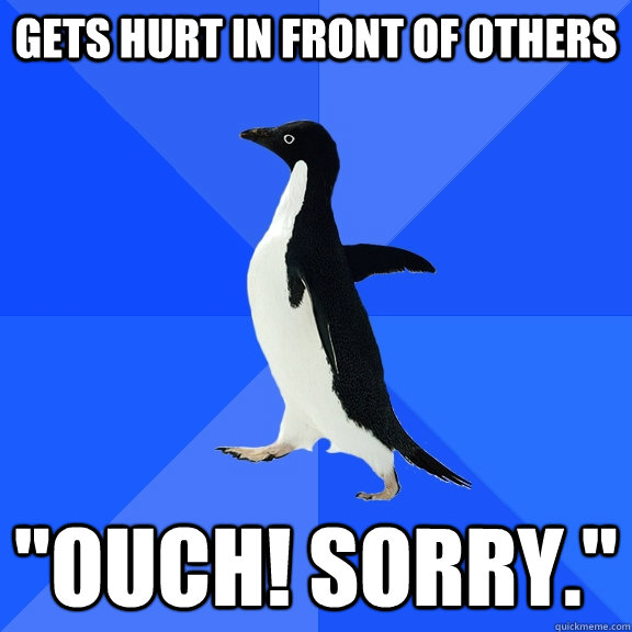 Gets hurt in front of others 