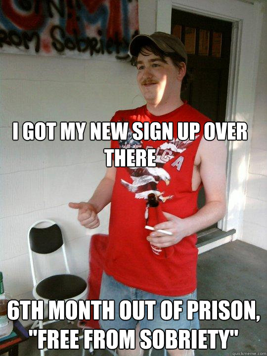 i got my new sign up over there 6th month out of prison, 
