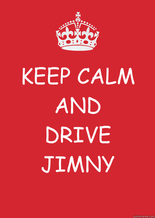 KEEP CALM
AND 
DRIVE JIMNY  KEEP CALM SWEET TEA