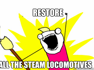 Restore All the steam locomotives  All The Things
