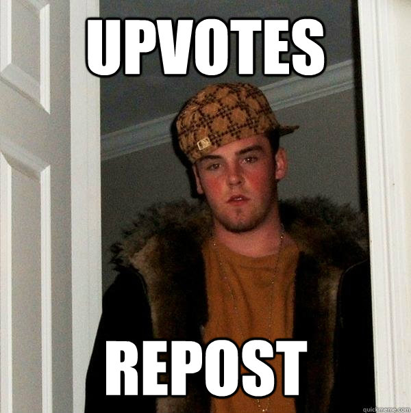 upvotes repost  Scumbag Steve