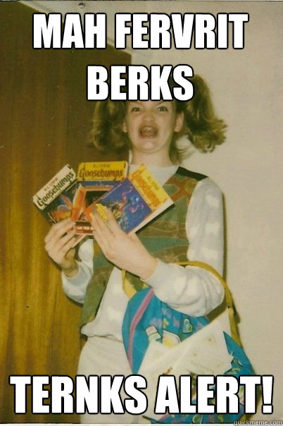 Mah fervrit berks ternks alert!  BERKS