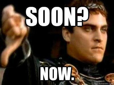 Soon? Now.  Downvoting Roman
