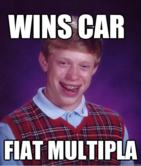 Wins Car Fiat multipla  Bad Luck Brain