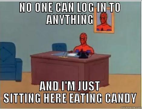 NO ONE CAN LOG IN TO ANYTHING AND I'M JUST SITTING HERE EATING CANDY Spiderman Desk