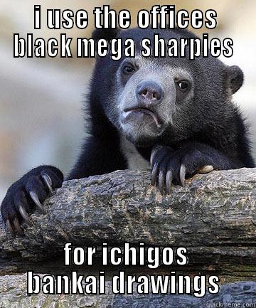 confession bear two - I USE THE OFFICES BLACK MEGA SHARPIES  FOR ICHIGOS BANKAI DRAWINGS  Misc