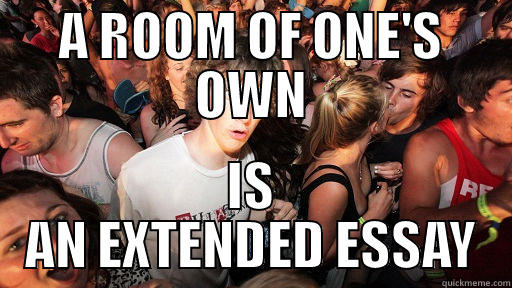 A ROOM OF ONE'S OWN IS AN EXTENDED ESSAY Sudden Clarity Clarence