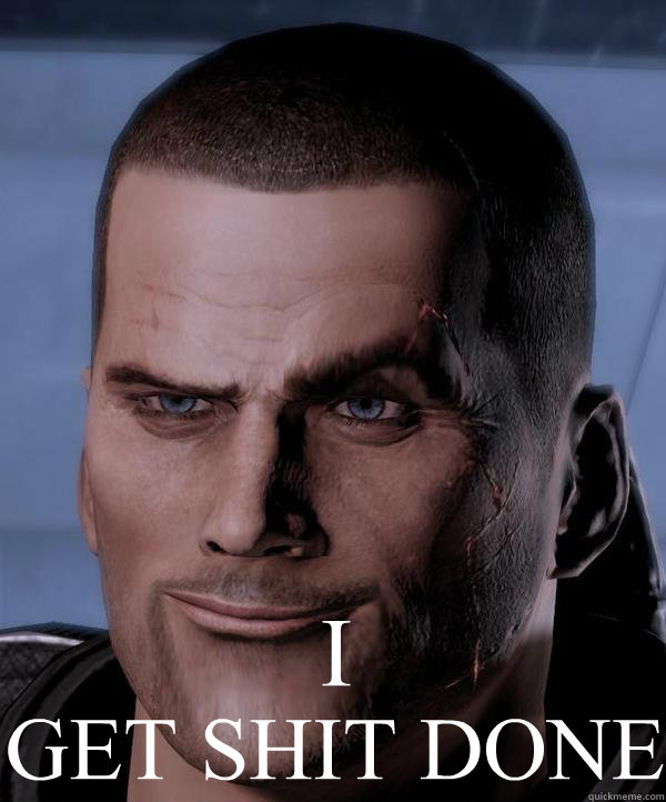 I GET SHIT DONE - I GET SHIT DONE  Scumbag shepard