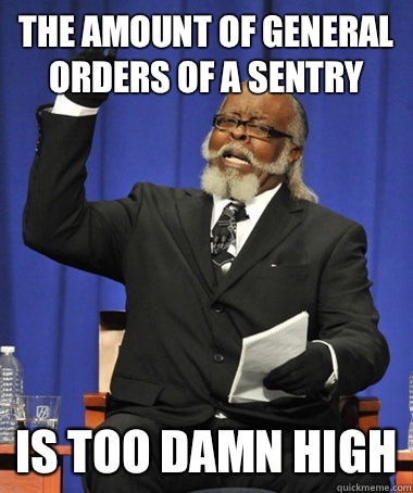 the amount of general orders of a sentry is too damn high  The Rent Is Too Damn High