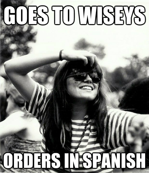 Goes to wiseys orders in spanish  Georgetown Hipster