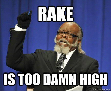 RAKE IS TOO DAMN HIGH  Too Damn High