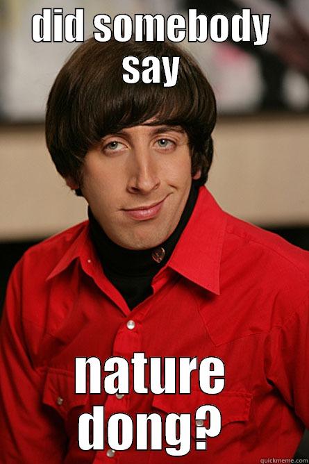 DID SOMEBODY SAY NATURE DONG? Pickup Line Scientist