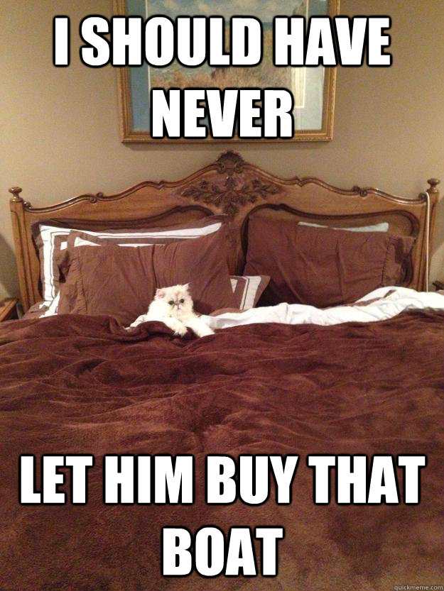 I Should Have Never Let him buy that boat - I Should Have Never Let him buy that boat  Misc