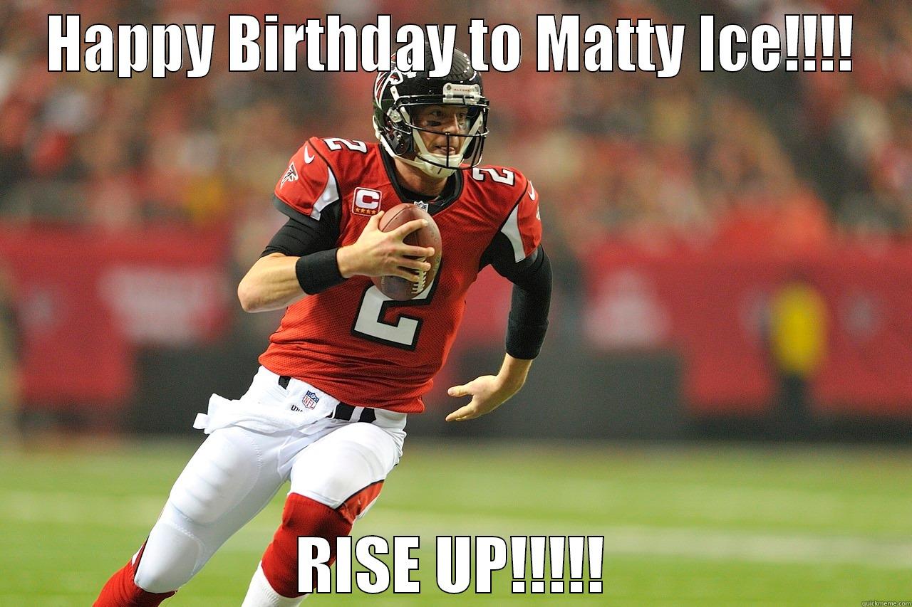HAPPY BIRTHDAY TO MATTY ICE!!!! RISE UP!!!!! Misc