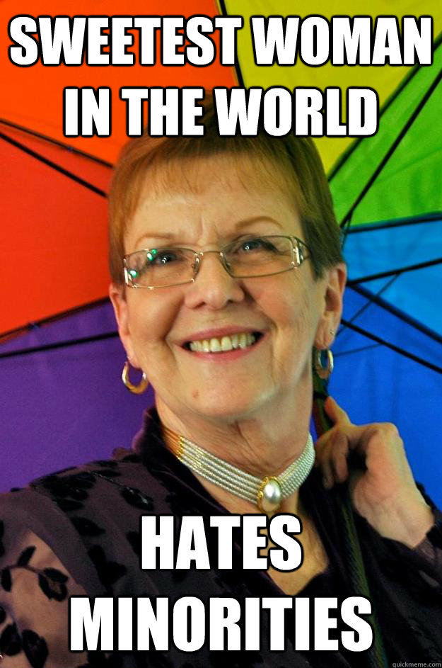 SWEETEST WOMAN IN THE WORLD HATES MINORITIES  Accidental Meme Grandmother