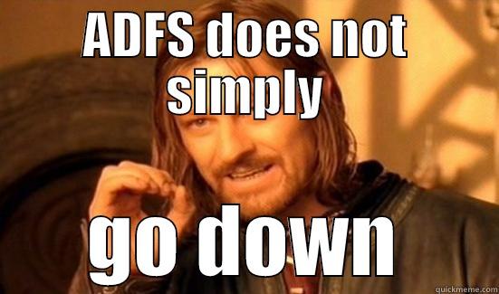 ADFS DOES NOT SIMPLY GO DOWN Boromir
