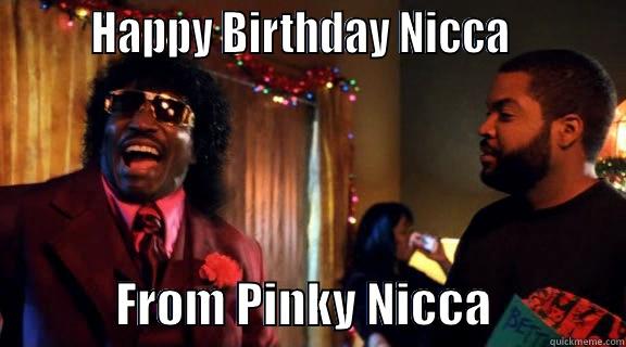        HAPPY BIRTHDAY NICCA                       FROM PINKY NICCA              Misc