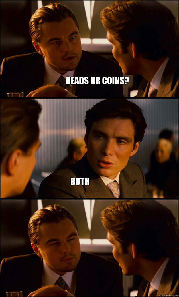 Heads or coins? both  Inception