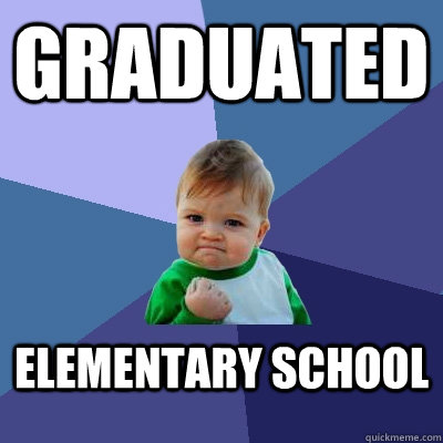 graduated  elementary school  Success Kid