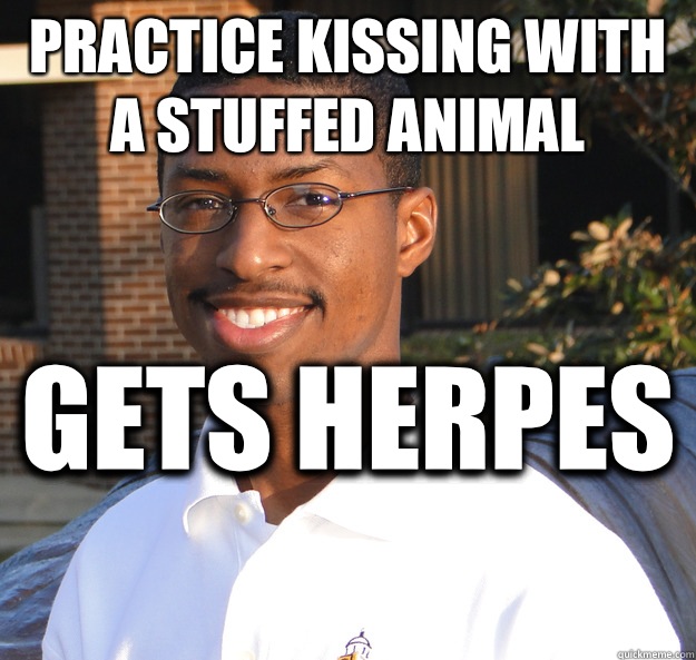 practice kissing with a stuffed animal gets herpes  - practice kissing with a stuffed animal gets herpes   Black Bad Luck Brian