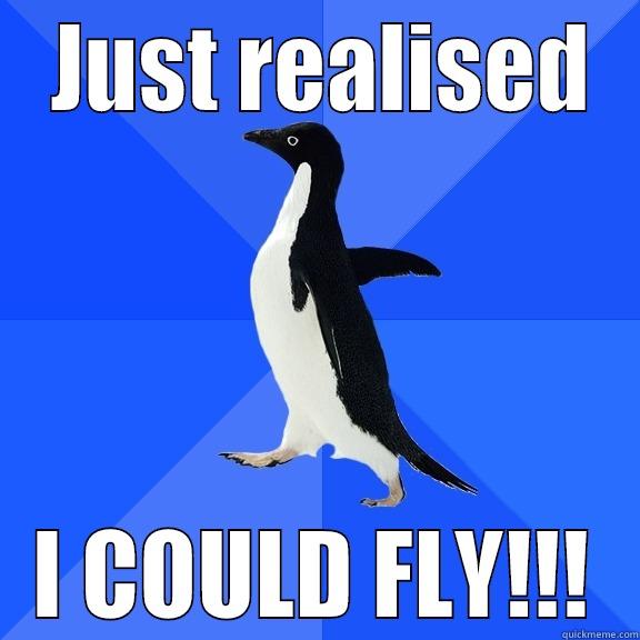  JUST REALISED I COULD FLY!!! Socially Awkward Penguin