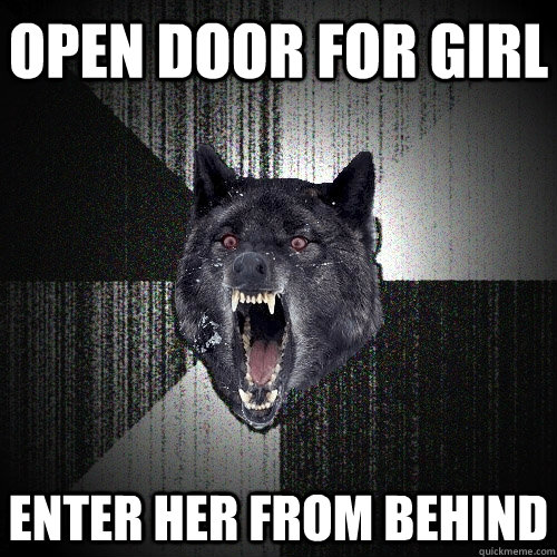 open door for girl enter her from behind  Insanity Wolf