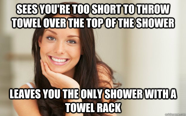 sees you're too short to throw towel over the top of the shower leaves you the only shower with a towel rack  - sees you're too short to throw towel over the top of the shower leaves you the only shower with a towel rack   Good Girl Gina