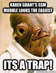 Karen Grant's SSM Module Looks the easiest ITS A TRAP!  Its a trap