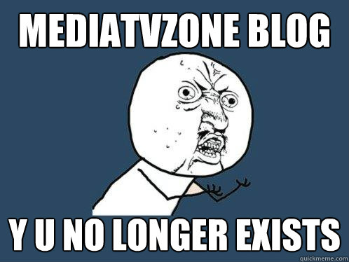 mediatvzone blog y u no longer exists  Y U No