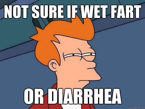 not sure if wet fart Or diarrhea  - not sure if wet fart Or diarrhea   Futurama Fry
