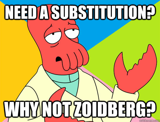 Need a substitution? why not zoidberg? - Need a substitution? why not zoidberg?  Misc