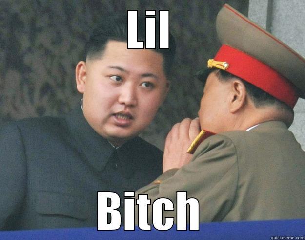 lil bitch - LIL BITCH Hungry Kim Jong Un