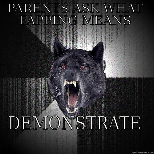 PARENTS ASK WHAT FAPPING MEANS DEMONSTRATE Insanity Wolf