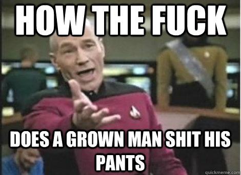 how the fuck Does a grown man shit his pants  Annoyed Picard on MW3