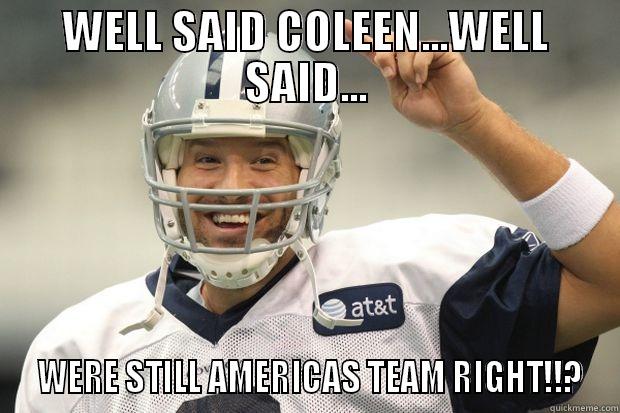 WELL SAID COLEEN...WELL SAID...  WERE STILL AMERICAS TEAM RIGHT!!? Misc