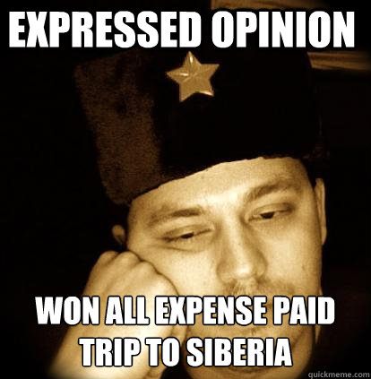 expressed opinion won all expense paid trip to siberia  Second World Porblems