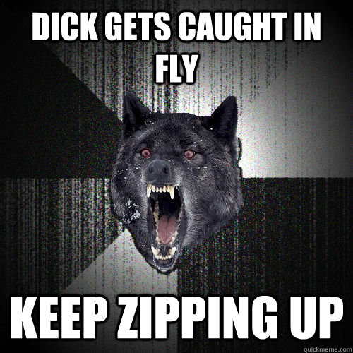 Dick gets caught in fly keep zipping up  