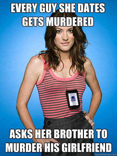 Every guy she dates gets murdered Asks her brother to murder his girlfriend - Every guy she dates gets murdered Asks her brother to murder his girlfriend  Scumbag Deb