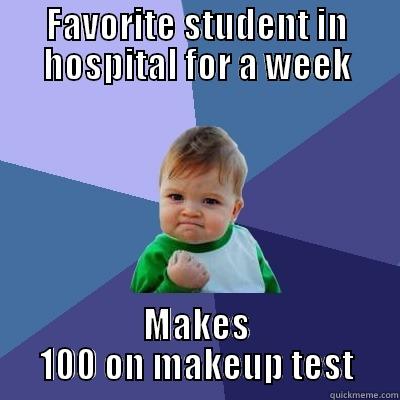 FAVORITE STUDENT IN HOSPITAL FOR A WEEK MAKES 100 ON MAKEUP TEST Success Kid