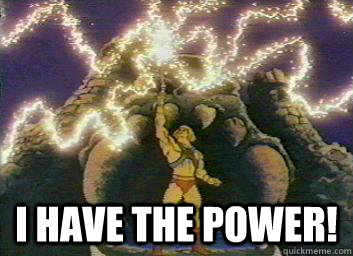  I have the Power!  He-Man