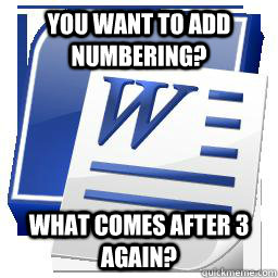 you want to add numbering? what comes after 3 again?  