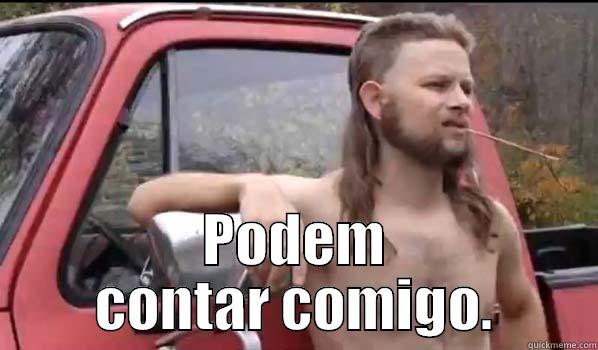  PODEM CONTAR COMIGO. Almost Politically Correct Redneck