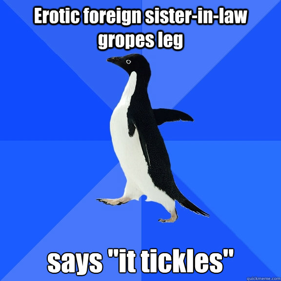 Erotic foreign sister-in-law gropes leg says 