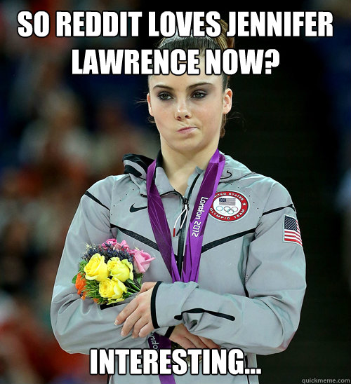 So Reddit loves jennifer lawrence now? Interesting... - So Reddit loves jennifer lawrence now? Interesting...  McKayla Not Impressed