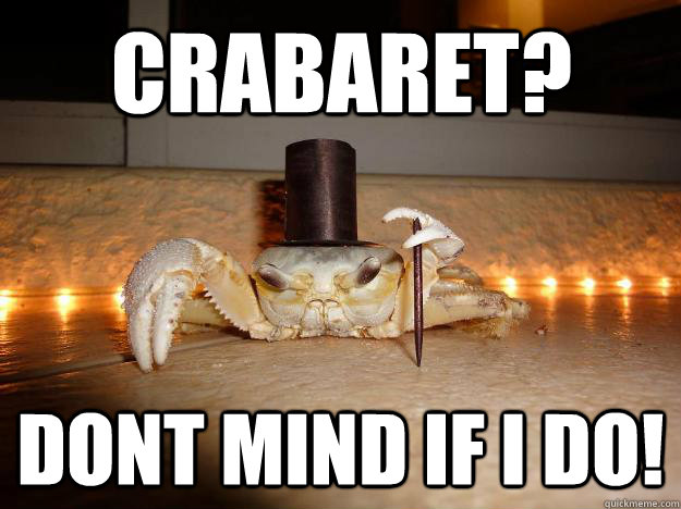 CRABaRET? Dont mind if i do!  Fancy Crab